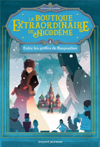 La boutique extraordinaire de Nicodème Tome 4 : Entre les griffes de Raspoutine - Somers Nathalie ; Vidal Oriol