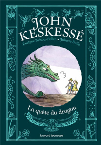 John Keskessé Tome 3 : La quête du dragon - Brisou-Pellen Evelyne ; Baily Juliette