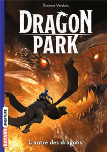 Dragon Park Tome 3 : L'antre des dragons - Verdois Thomas ; Carré Benjamin