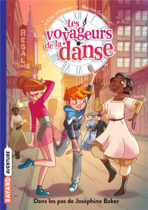 Les voyageurs de la danse Tome 5 : Dans les pas de Joséphine Baker - Villebrun Elisa ; Gosselin Marine