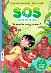 SOS animaux Tome 3 : Sauvons les orangs-outans ! - Grundmann Emmanuelle ; Vidal Virginie