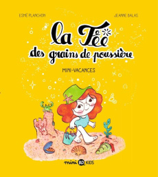 La fée des grains de poussière Tome 2 : Mini-vacances - Planchon Esmé ; Balas Jeanne