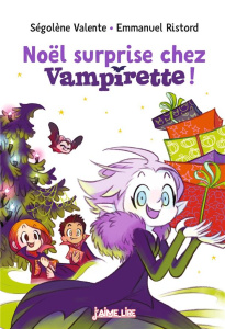 Vampirette : Noël surprise chez Vampirette ! - Valente Ségolène ; Ristord Emmanuel