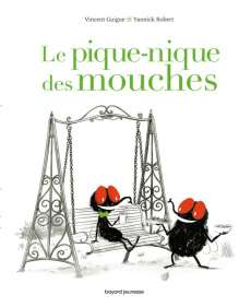 Le pique-nique des mouches - Guigue Vincent ; Robert Yannick