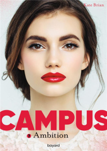 Campus Tome 7 : Ambition - Brian Kate ; Van den Dries Sidonie