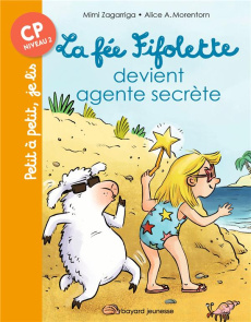 La fée Fifolette : La fée Fifolette devient agent secrète. CP Niveau 2 - Zagarriga Mimi ; Morentorn Alice A. ; Hansen Chris