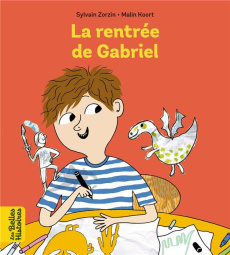 La rentrée de Gabriel - Zorzin Sylvain ; KOORT Malin