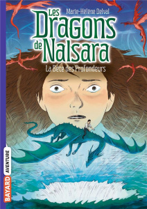 Les dragons de Nalsara Tome 5 : La Bête des Profondeurs - Delval Marie-Hélène ; Marilleau Alban