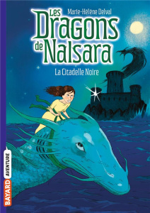 Les dragons de Nalsara Tome 9 : La citadelle noire - Delval Marie-Hélène ; Marilleau Alban
