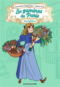 Les gamines de Paris Tome 3 : Joséphine - Desplat-Duc Anne-Marie ; Noël Sophie