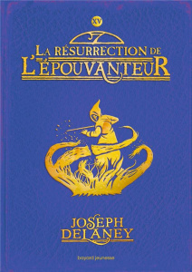 L'Epouvanteur Tome 15 : La résurrection de l'Epouvanteur - Delaney Joseph ; Delval Marie-Hélène