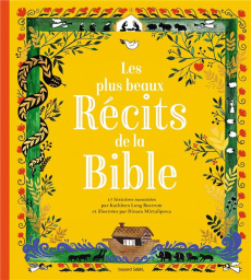 Les plus beaux récits de la Bible - Long Bostrom Kathleen ; Mirtalipova Dinara ; Senou