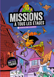 Missions à tous les étages. Tome 4, Sorcellerie Académie - Martin Paul ; Surcouf Erwann ; Bataillon Christoph