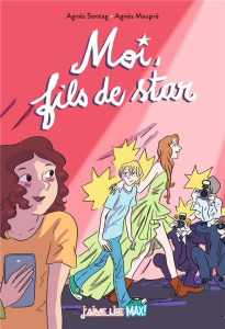 Moi, fils de star - Sontag Agnès ; Maupré Agnès