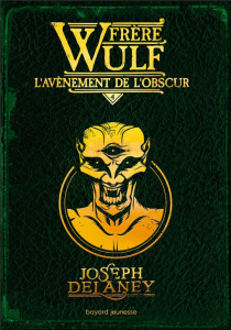 Frère Wulf Tome 4 : L'avènement de l'obscur - Delaney Joseph ; Delval Marie-Hélène