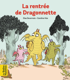 La rentrée de Dragonnette - Devernois Elsa ; Hüe Caroline