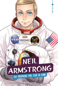 Le XXe siècle en manga Tome 5 : Neil Armstrong. Les premiers pas sur la Lune - Kanna Fujimori ; Irisawa Noriyuki ; Nakamoto Mami