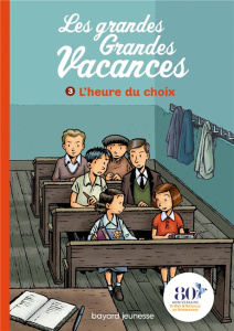 Les grandes Grandes Vacances Tome 3 : L'heure du choix - Leydier Michel ; Bravo Emile ; Hédelin Pascale