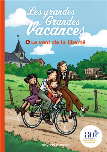 Les grandes Grandes Vacances Tome 4 : Le vent de la liberté - Leydier Michel ; Bravo Emile ; Hédelin Pascale