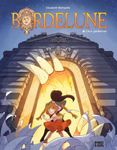 Bordelune Tome 1 : Deux gardiennes - Belhache Elisabeth