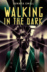 Walking in the dark - Emill Jumata ; Lopez Julie