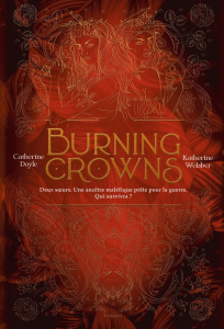 Twin Crowns Tome 3 : Burning Crowns - Doyle Catherine ; Webber Katherine ; Ortalda Maud