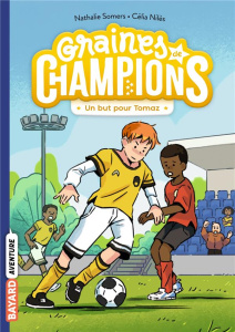 Graines de champions Tome 3 : Un but pour Tomaz ! - Somers Nathalie ; Nilès Célia