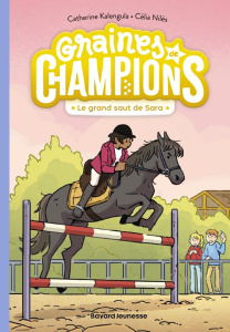 Graines de champions Tome 4 : Le grand saut de Sara - Kalengula Catherine ; Nilès Célia