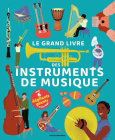 Le grand livre des instruments de musique - Lafitte Nicolas ; Papin Johan ; Cantou Aurélien
