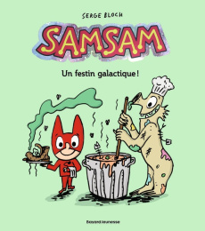 SamSam Tome 11 : Un festin galactique ! - Bloch Serge ; Bloch Léon ; Scaramus Astrid