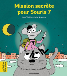 Mission secrète pour Souris 7 - Thullin Nora ; Schvartz Claire