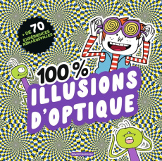 100 % illusions d'optique - Aulas François ; Aulas Camille ; Faller Régis