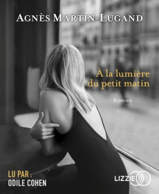 A la lumière du petit matin. 1 CD audio MP3 - Martin-Lugand Agnès ; Cohen Odile