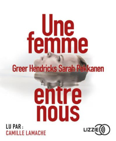 Une femme entre nous. 2 CD audio MP3 - Pekkanen Sarah ; Lamache Camille ; Daniellot Corin