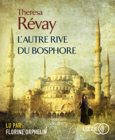 L'autre rive du Bosphore. 1 CD audio MP3 - Révay Theresa ; Orphelin Florine