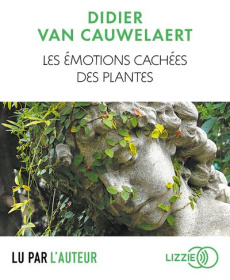 Les émotions cachées des plantes. 1 CD audio MP3 - Van Cauwelaert Didier