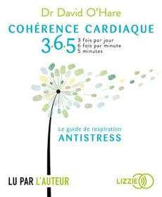 Cohérence cardiaque 3.6.5. Le guide de respiration antistress, 1 CD audio MP3 - O'Hare David