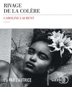 Rivage de la colère. 1 CD audio MP3 - Laurent Caroline