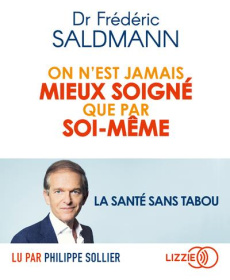 On n'est jamais mieux soigné que par soi-même. 1 CD audio MP3 - Saldmann Frédéric ; Sollier Philippe
