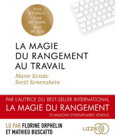 La magie du rangement au travail. 1 CD audio MP3 - Kondo Marie ; Sonenshein Scott ; Orphelin Florine