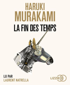 La fin des temps. 2 CD audio MP3 - Murakami Haruki ; Natrella Laurent ; Atlan Corinne