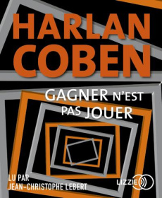 Gagner n'est pas jouer. 1 CD audio - Coben Harlan ; Lebert Jean-Christophe ; Azimi Roxa