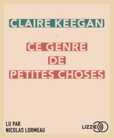 Ce genre de petites choses. 1 CD audio MP3 - Keegan Claire ; Lormeau Nicolas ; Odin Jacqueline