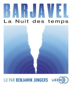 La nuit des temps. 1 CD audio MP3 - Barjavel René ; Jungers Benjamin
