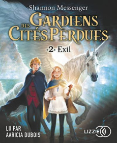 Gardiens des cités perdues Tome 2 : Exil. Avec 2 CD audio MP3 - Messenger Shannon ; Bouhon Mathilde ; Dubois Aaric