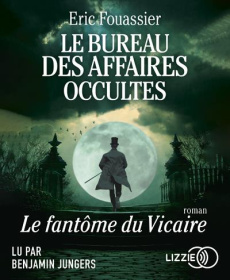 Le bureau des affaires occultes Tome 2 : Le fantôme du Vicaire. 1 CD audio MP3 - Fouassier Eric ; Jungers Benjamin
