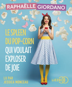 Le spleen du pop-corn qui voulait exploser de joie. 1 CD audio MP3 - Giordano Raphaëlle ; Monceau Jessica
