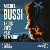 Trois vies par semaine. 1 CD audio - Bussi Michel ; Brunier Flora ; Buscatto Mathieu ;