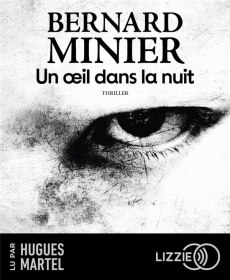 Un oeil dans la nuit. 1 CD audio MP3 - Minier Bernard ; Martel Hugues