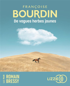 De vagues herbes jaunes - Bourdin Françoise ; Bressy Romain